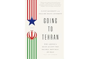 Going to Tehran: Why America Must Accept the Islamic Republic of Iran