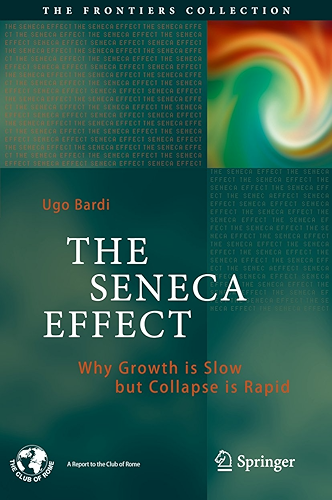 Download The Seneca Effect: Why Growth is Slow but Collapse is Rapid (The Frontiers Collection) (English Edition) PDF