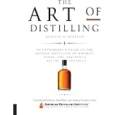 The Art of Distilling, Revised and Expanded: An Enthusiast's Guide to the Artisan Distilling of Whiskey, Vodka, Gin and other