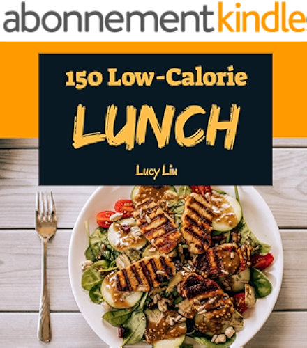 Download Low-Calorie Lunch 150: Enjoy 150 Days With Amazing Low-Calorie Lunch Recipes In Your Own Low-Calorie Lunch Cookbook! (Best Low Calorie Cookbook, Easy Low Calorie Cookbook) [Book 1] (English Edition) PDF