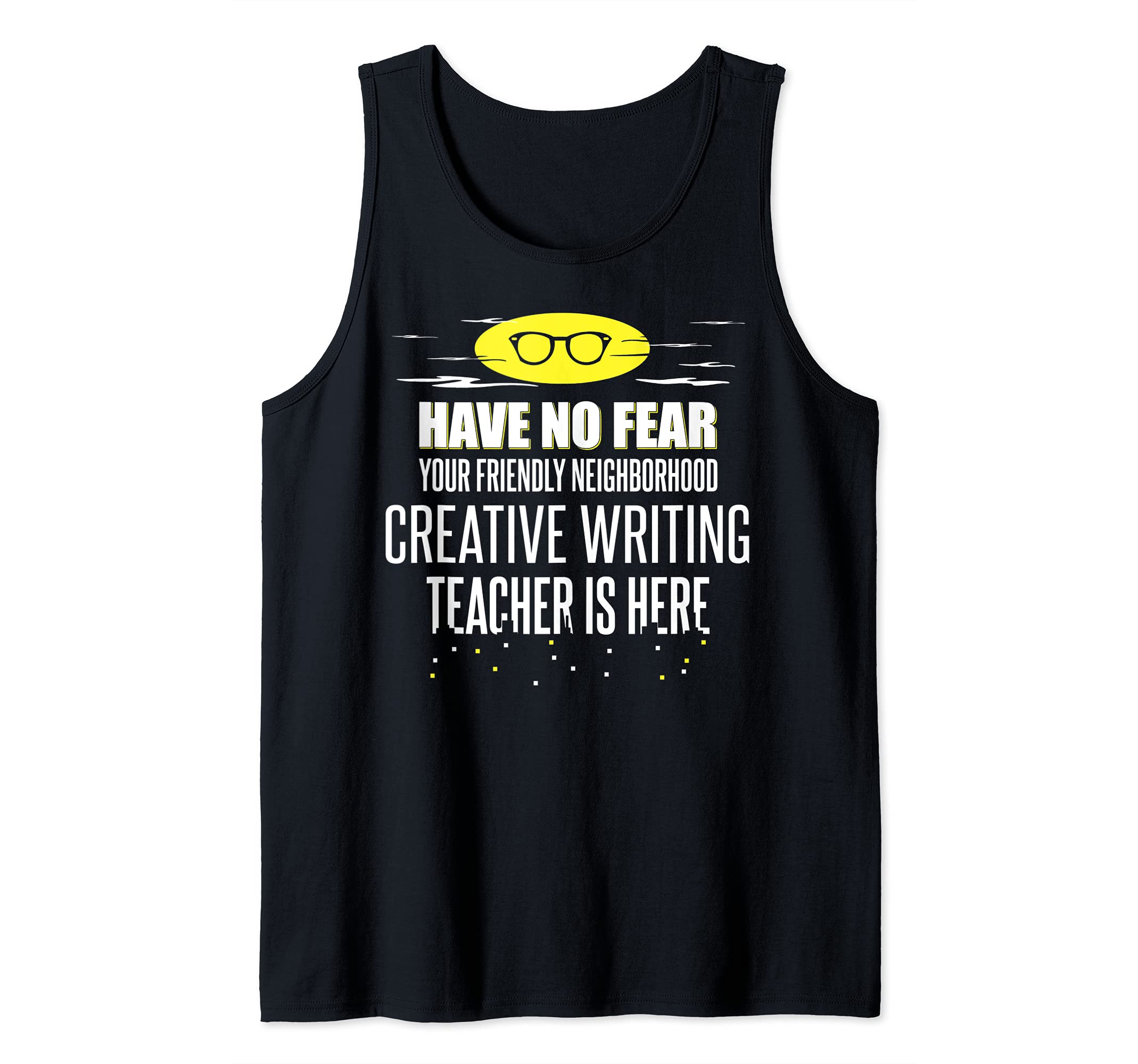 Super Creative Writing Teacher Design - Have No Fear! Tank Top