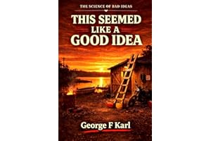 This Seemed Like a Good Idea: The Science of Bad Ideas