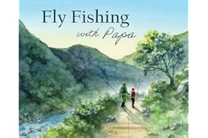 Fly Fishing with Papa: A Picture Book About a Day on the River
