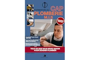Formation au CAP Plombier 2e édition : Tout ce que vous devez savoir pour devenir Plombier (French Edition)