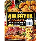 The Simple Air Fryer Cookbook for Beginners: 365 Healthy, Affordable, and Fast Air Fryer Recipes for Everyday Homemade Meals.