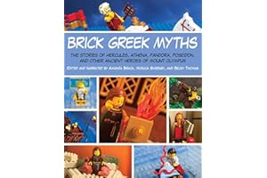 Brick Greek Myths: The Stories of Heracles, Athena, Pandora, Poseidon, and Other Ancient Heroes of Mount Olympus