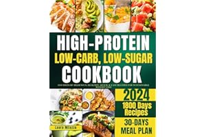 HIGH-PROTEIN, LOW-CARB, LOW-SUGAR COOKBOOK: 1800 Days Of Delicious, Healthy, Quick & Easy Recipes For Sustainable Weight Loss