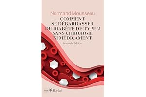 Comment se débarrasser du diabète de type 2 sans chirurgie ni médicament: Nouvelle édition (French Edition)