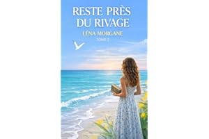 Reste près du rivage: Un roman d’été profond et immersif, sur les relations à distance, la maturité émotionnelle et les liens