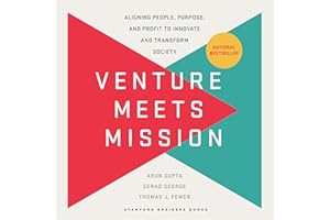Venture Meets Mission: Aligning People, Purpose, and Profit to Innovate and Transform Society