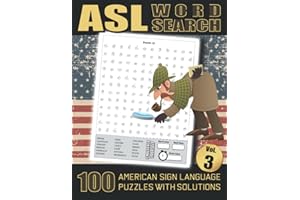 ASL Word Search - 100 American Sign Language Puzzles With Solutions Vol 3: Large Print Fingerspelling Alphabet Games Book For Adults - Perfect ASL Gift For Beginners or Fluent Signers
