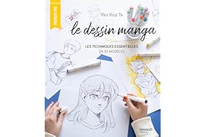 Le dessin manga: Les techniques essentielles en 30 modèles (Premiers pas beaux-arts) (French Edition)