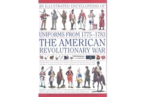 [An Illustrated Encyclopedia of Uniforms of the American War of Independence: An Expert In-depth Reference on the Armies of the War of the Independence in North America, 1775-1783] (By: Digby Smith) [published: October, 2008]