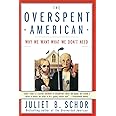 The Overspent American: Why We Want What We Don't Need
