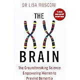 The XX Brain: The Groundbreaking Science Empowering Women to Prevent Dementia