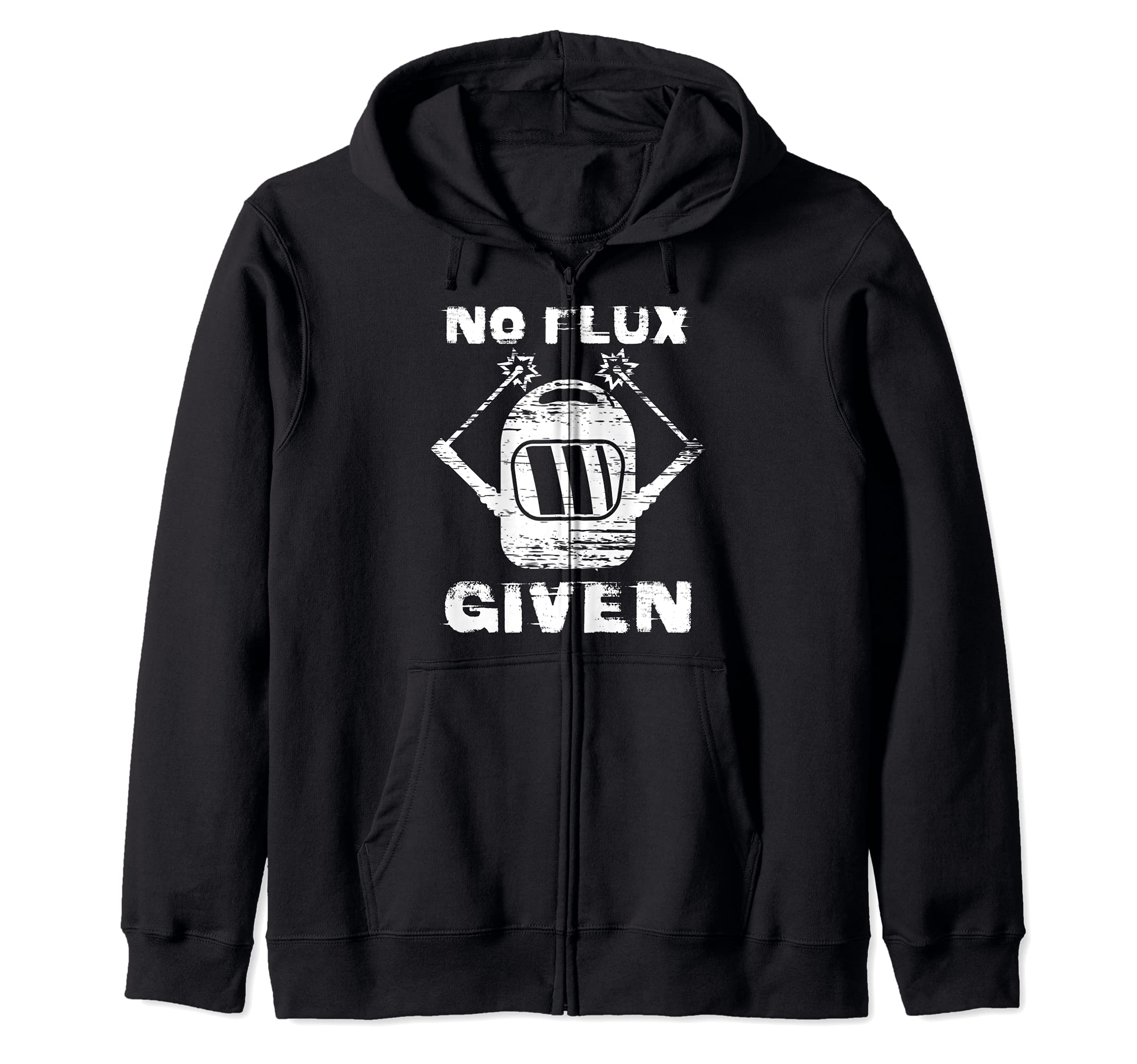 No Flux Given Welder Engineer Welding Rod Fabrication Zip Hoodie