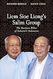Liem Sioe Liong's Salim Group: The Business Pillar of Suharto's Indonesia
