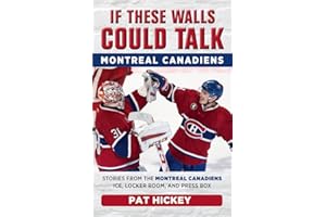 If These Walls Could Talk: Montreal Canadiens: Stories from the Montreal Canadiens Ice, Locker Room, and Press Box