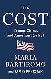 The Cost: Trump, China, and American Revival