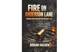 Fire on Anderson Lane: The Austin Yogurt Shop Murders, Four Girls Lost, and the DNA Break That Finally Closed the Case