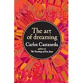 The Art of Dreaming: Bestselling Author Carlos Castaneda Introduces the Worlds Within