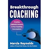 Breakthrough Coaching: Creating Lightbulb Moments in Your Coaching Conversations