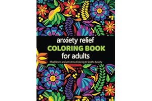 Anxiety Relief Adult Coloring Book: Over 100 Pages of Mindfulness and anti-stress Coloring To Soothe Anxiety featuring Beautiful and Magical Scenes (Adult coloring books for women)