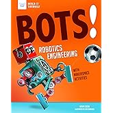 Bots! Robotics Engineering: with Hands-On Makerspace Activities