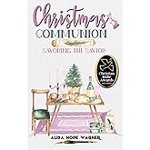 Christmas Communion: Savoring the Savior (Sanctified Together Booklets)
