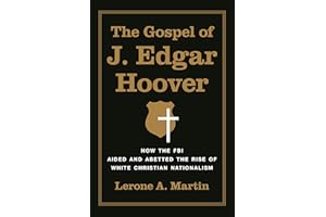 The Gospel of J. Edgar Hoover: How the FBI Aided and Abetted the Rise of White Christian Nationalism