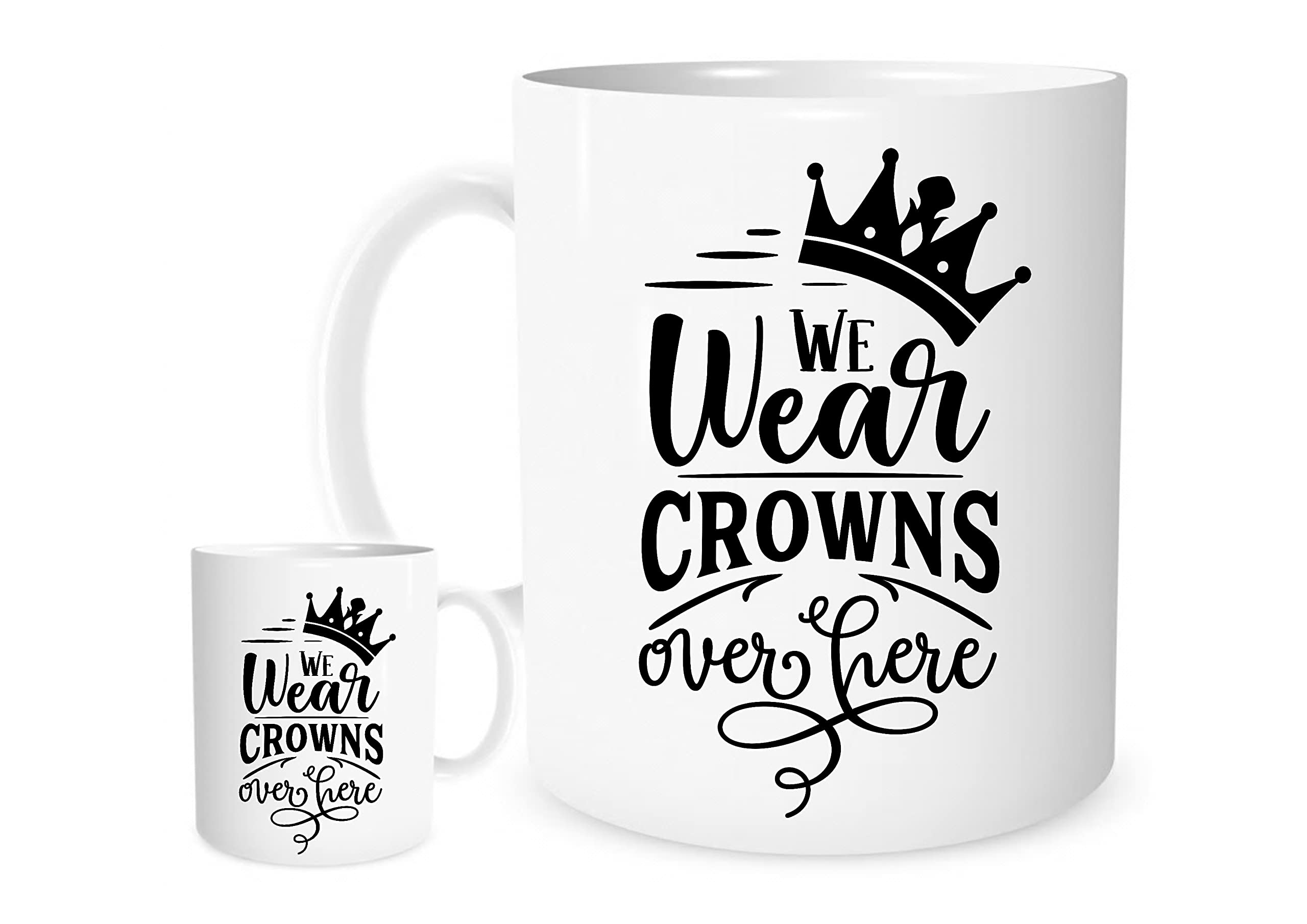 We Wear Crowns Over Here. 11oz Ceramic Mug for Tea or Coffee