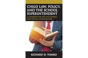 Child Law, Policy, and the School Superintendent: A Handbook for New and Aspiring Chief School Administrators