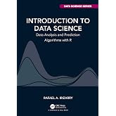 Introduction to Data Science: Data Analysis and Prediction Algorithms with R (Chapman & Hall/CRC Data Science Series)