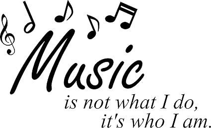 Music is not what I do, it's who I am.