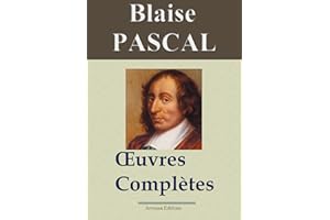 Blaise Pascal : Oeuvres complètes - annotées et en français moderne - Arvensa Editions (French Edition)