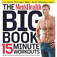 The Men's Health Big Book of 15-Minute Workouts: A Leaner, Stronger Body--in 15 Minutes a Day!