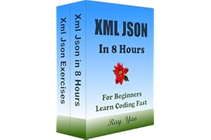 Xml Json Programming, In 8 Hours, For Beginners, Learn Coding Easily: Xml Json Scripting, Crash Course Textbook & Exercises (