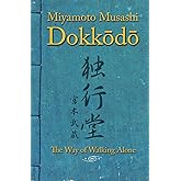 Dokkodo. The Way of Walking Alone: Discover self-discipline and personal mastery through the ancestral wisdom of the samurai.