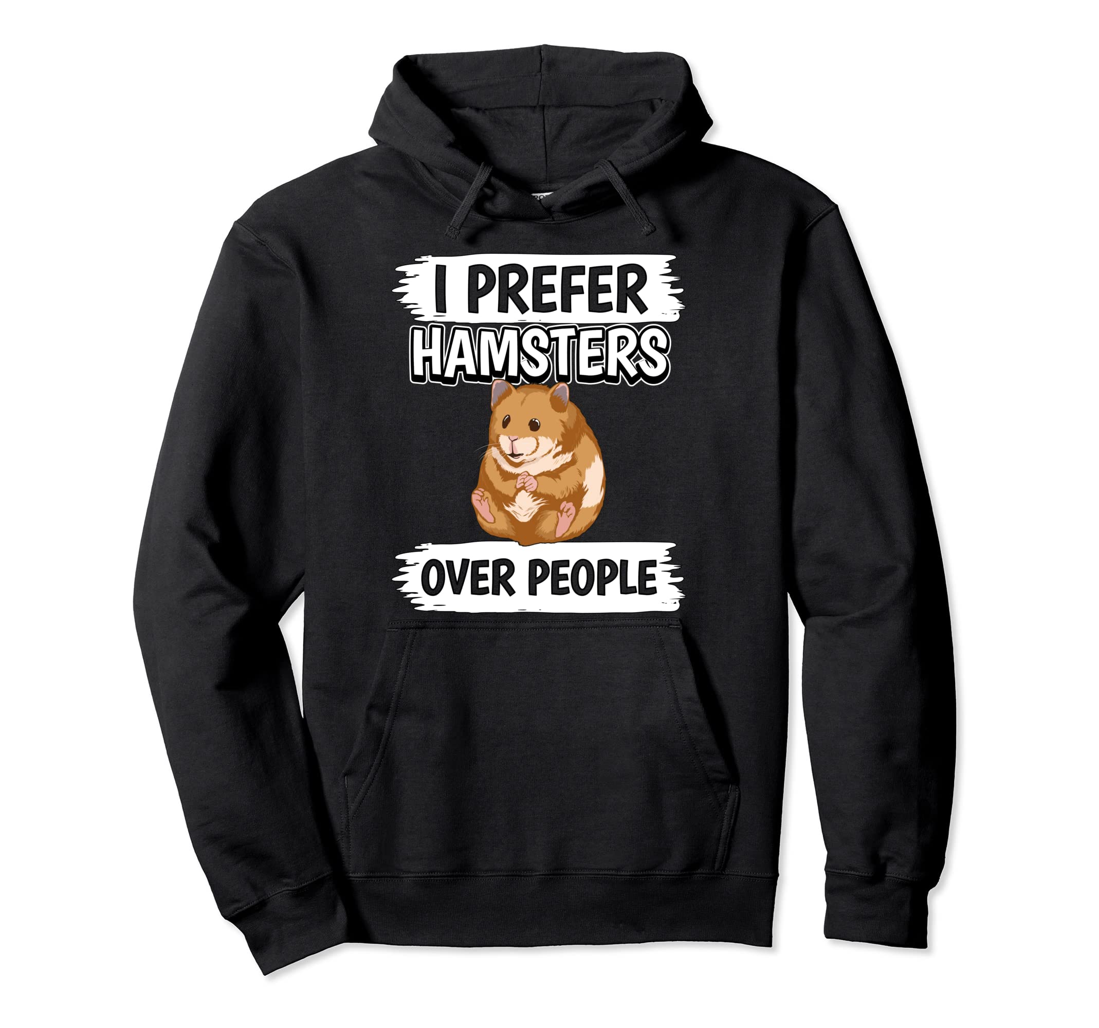 Hammy I Prefer Hamsters Over People Hamster Pullover Hoodie