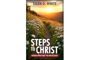 Steps to Christ: Includes a Bible study “The Faith of Jesus”