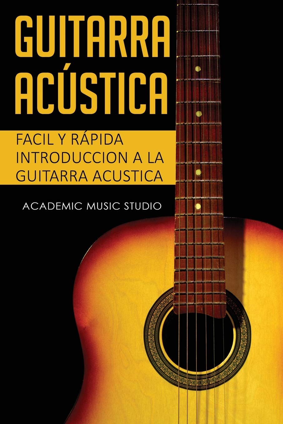Amazon.com: Guitarra acústica: Facil y Rápida introduccion a la Guitarra  Acustica (Spanish Edition): 9781913597122: Studio, Academy Music: Libros