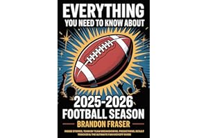 Everything You Need to Know About 2025-2026 Football Season: Inside Stories, Schedules, Team by Team Breakdowns, Predictions,