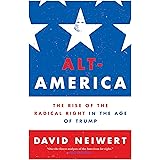 Alt-America: The Rise of the Radical Right in the Age of Trump