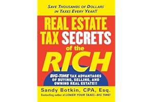 Real Estate Tax Secrets of the Rich: Big-Time Tax Advantages of Buying, Selling, and Owning Real Estate