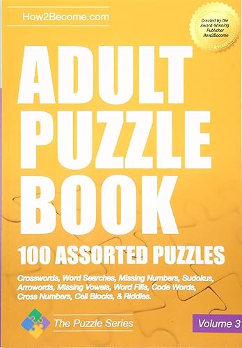 Download Adult Puzzle Book 100 Assorted Puzzles: Crosswords, Word Searches, Missing Numbers, Sudokus, Arrowords, Missing Vowels, Word Fills, Code Words, Cross Numbers, Cell Blocks & Riddles PDF