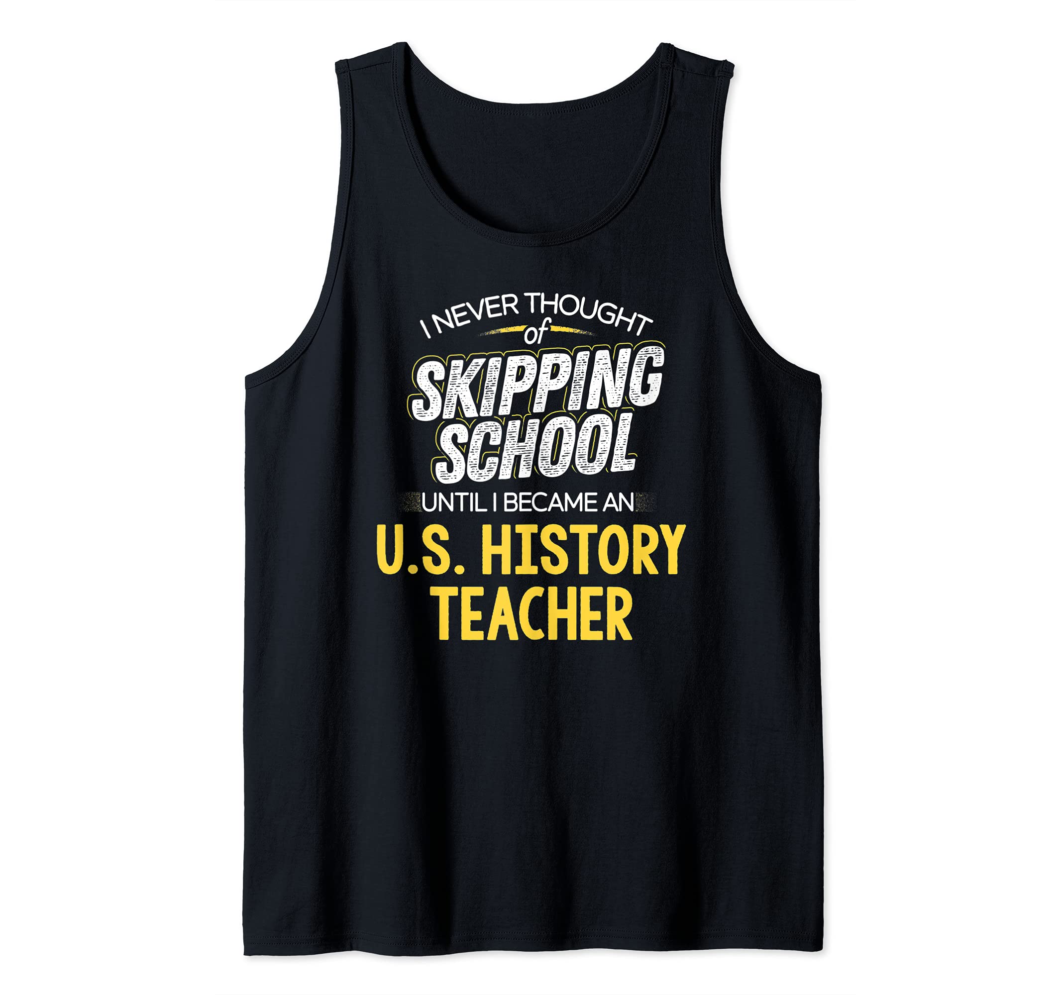 Funny U.S. History Teacher Design - Skip School Tank Top