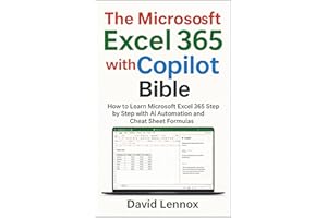 The Microsoft Excel 365 with Copilot Bible: How to Learn Microsoft Excel 365 Step by Step with AI Automation and Cheat Sheet 
