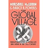 The Global Village: Transformations in World Life and Media in the 21st Century (Communication and Society)