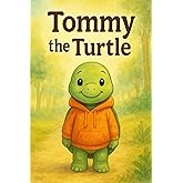 Tommy the Turtle: A Cute Bedtime Story for Kids Ages 3–7: A Heartwarming Children’s Picture Book for Ages 3–7 (Bedtime Stories)