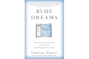 Blue Dreams: The Science and the Story of the Drugs that Changed Our Minds